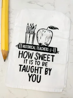 'How Sweet It Is To Be Taught By You' Kitchen Towel