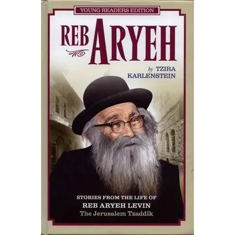 Reb Aryeh Stories From The Life Of Reb Aryeh Levin, The Jerusalem Tzaddik